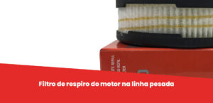 Leia mais sobre o artigo Componente essencial no cárter, saiba o que é e para que serve o filtro de respiro do motor na linha pesada 