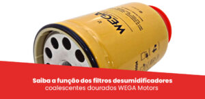 Leia mais sobre o artigo Lançamento em 2025: saiba a função dos filtros desumidificadores coalescentes dourados WEGA Motors 