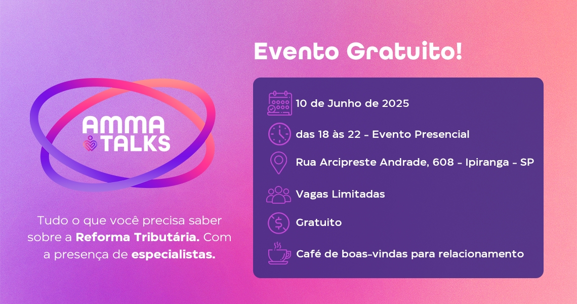 No momento, você está visualizando AMMA Talks debate os impactos da Reforma Tributária no setor empresarial